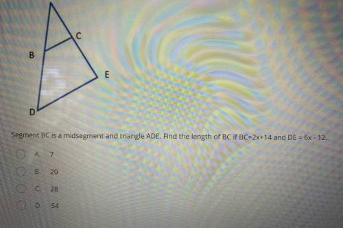Segment BC is a midsegment and triangle ADE. Find the length of BC if BC=2x+14 and DE=6x-12