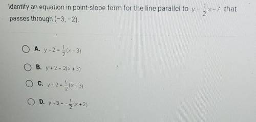 identify an equation in point slope form gor the line parallel to y = 1/2 x - 7 that passes through