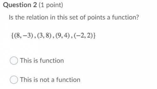 WILL MARK BRAINLIEST!
Is the relation in this set of points a function?