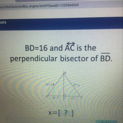 BD=16 and AC is the
perpendicular bisector of BD.
X=