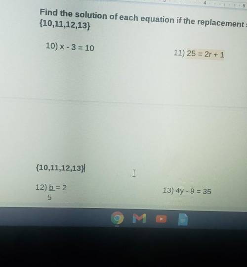 Find the solution of each equation if the replacement set is 10 11 12 13
