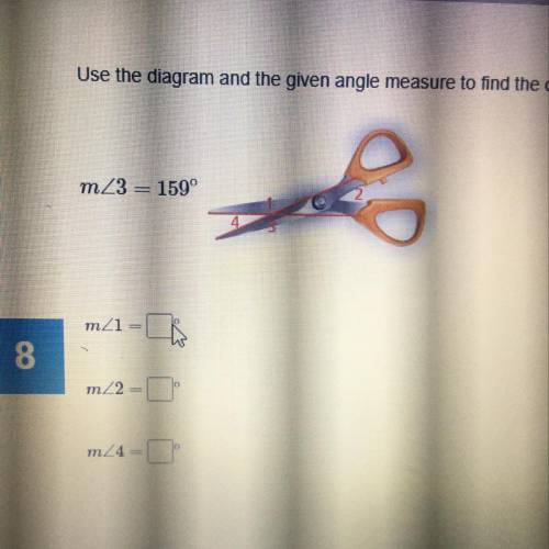 Use the diagram and the given angle measure to find the other three measures.

mZ3 = 159°
m_1 =
8