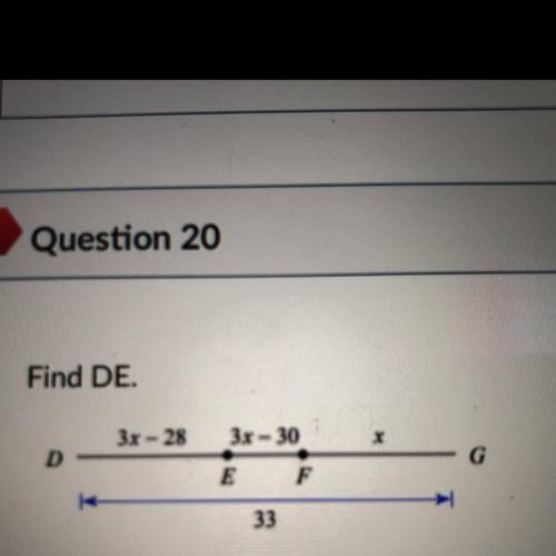 Find DE.
3x - 28
3x - 30
X
D
6
F
33