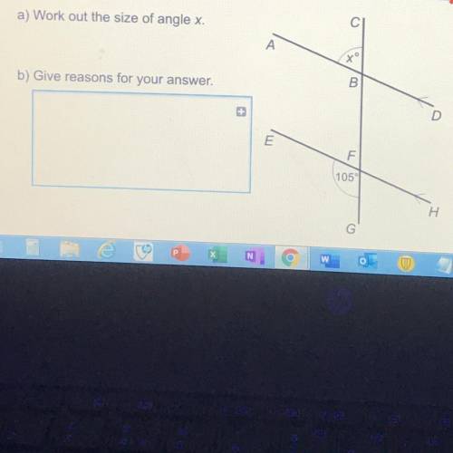 A) Work out the size of angle x.

A
+
B
b) Give reasons for your answer.
+
F
105°
re