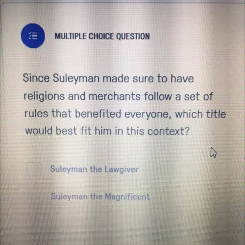 Since Suleyman made sure to have

religions and merchants follow a set of
rules that benefited eve