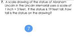 A scale drawing of the statue of Abraham Lincoln in the Lincoln Memorial used a scale of 1 inch = 3