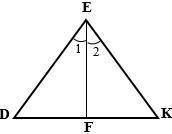 Given: ∆DEK, DE = EK

EF −∠ bisector of ∠E
m∠DEF=44°, DK = 16
Find: KF, m∠DEK, m∠DFE
