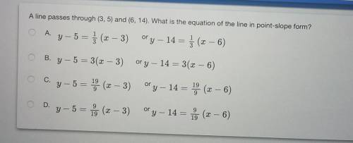 A line passes through (3,5) and (6, 14). What is the equation of the line in point-slope form? O A.