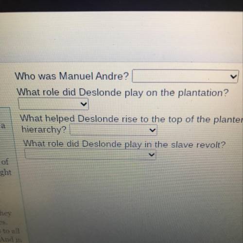 Who was Manuel Andre?

What role did Deslonde play on the plantation?
V
What helped Deslonde rise