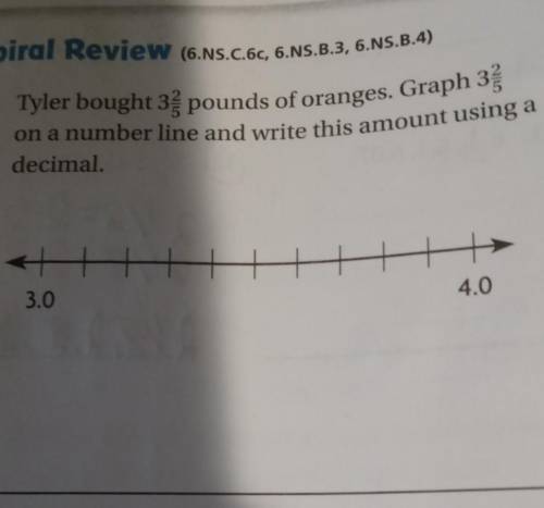 Tyler bought 3 2/5 lb of oranges graph 3 2/5 on a number line and write this using a decimal