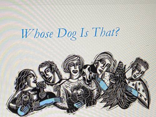 Help me plisss it's for tomorrow I need to Identify the husband and dog for each woman. (SHOW your