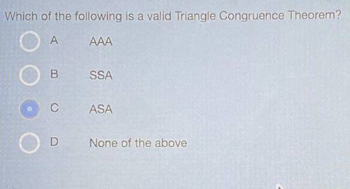 Which of the following is a valid triangle congruence theorem?

AAA
SSA
ASA
none of the above
