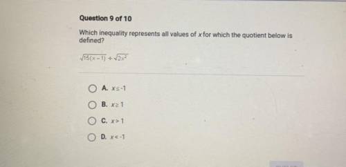 Which inequality represents all values of x for which the quotient below is

defined?
√15(x-1) /√2