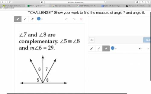 **CHALLENGE** Show your work to find the measure of angle 7 and angle 5.