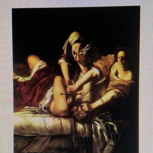 Look at this painting by Artemisia Gentileschi. Which technique is

demonstrated?
A. Distortion
B.