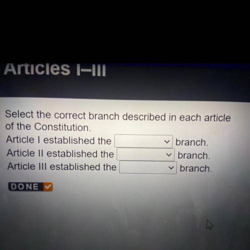 Select the correct branch described in each article

of the Constitution.
Article I established th