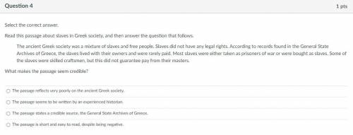 PLEASE HELP ME ASAP

Select the correct answer.Read this passage about slaves in Greek society, an