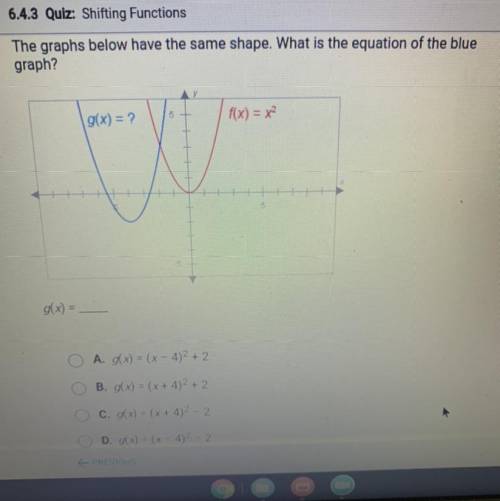 The graphs below have the same shape. What is the equation of the blue

graph?
g(x) = ?
f(x) = x2