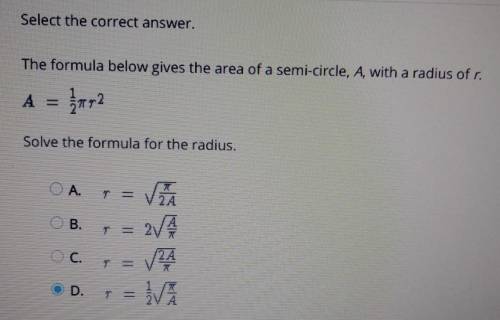 The formula below gives the area of a semicircle A, with a radius of r. solve the formula for the r