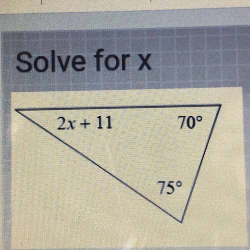 Solve for x
2x + 11
70°
75°
