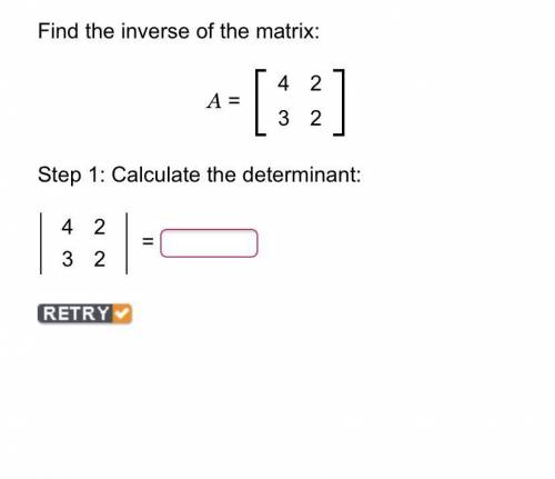 Find the inverse of the matrix:

A = 
4 2 
3 2
Step 1: Calculate the determinant: