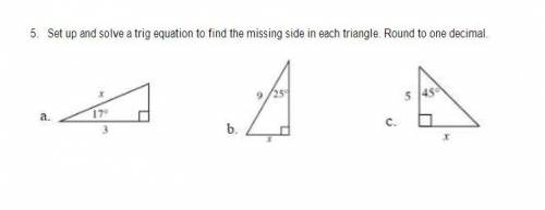 Set up and solve a trig equation to find the missing side in each triangle. Round to one decimal.