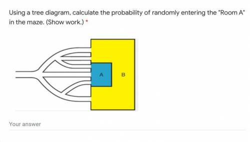 Using a tree diagram, calculate the probability of randomly entering the Room A in the maze. (Sho