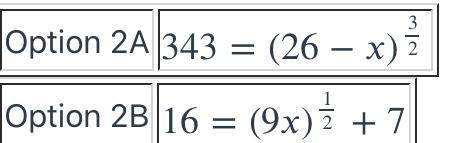 PLEASE HELP ME SOLVE THESE PROBLEMS (WILL GIVE BRAINLIEST). What is 343 = (26 - x)3/2 and 16 = (9x)