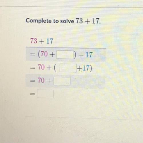 Complete to solve 73+17.
