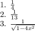 1. \:  \:  \frac{1}{4}  \\ 2. \:  \:  \frac{1}{13}  \\ 3.  \:  \:  \frac{1}{ \sqrt{1 -  {4x}^{2} } }