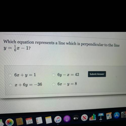 Which equation represents a line which is perpendicular to the line

y
=
1
6
x
−
1
y= 
6
1

x−1?