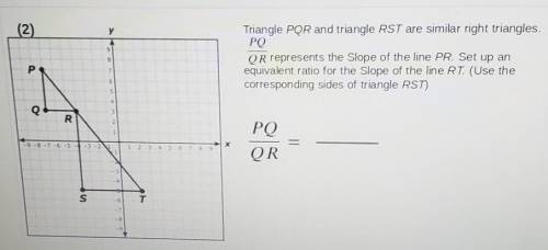 Triangle PQR and triangle RST are similar right triangles PO

OR represents the Slope of the line
