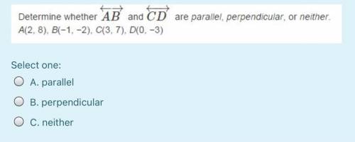 Please help. are they Parallel, perpendicular or neither?