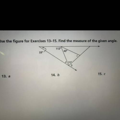Use the figure for Exercises 13-15. Find the measure of the given angle.

112°
430
33°
1710
b
15.