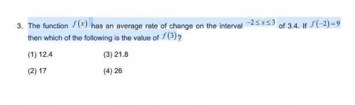 The function of f(x) has an average rate of change on the interval  of 3.4. If f(-2)=9 then which o