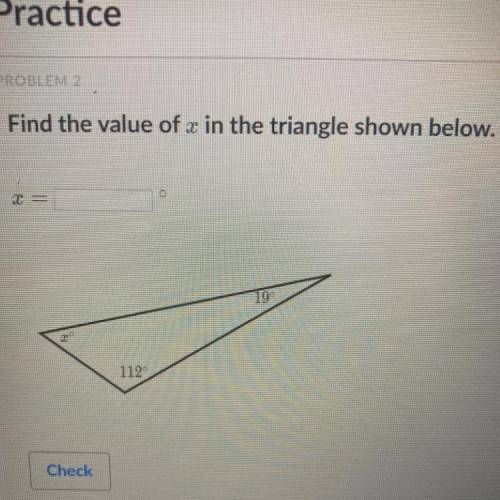 Triangle angles review (khan academy)

Find the value of x in the triangle shown below 
X = ?