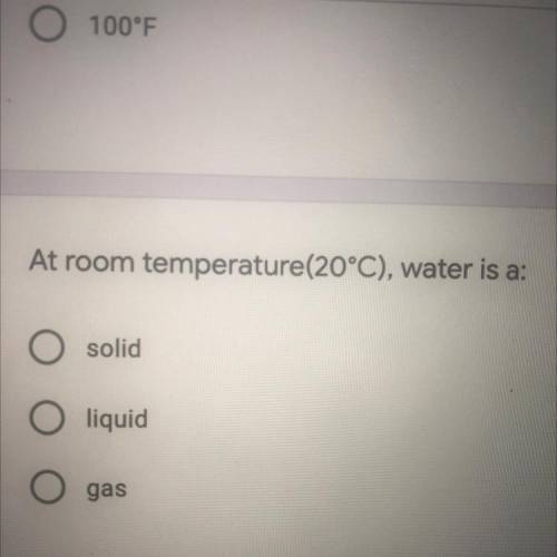 At room temperature(20°C), water is a:
solid
liquid
gas
