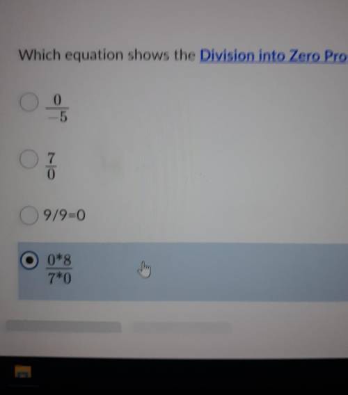 Which equation shows the divison into zero property