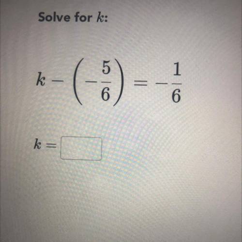 Solve for k:
5
1
k
6.
6
k
