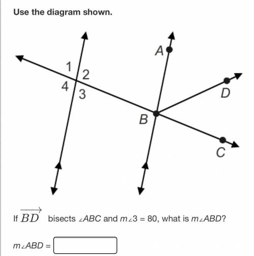 If BD−→− bisects ∠ABC and m∠3 = 80, what is m∠ABD?
m∠ABD =