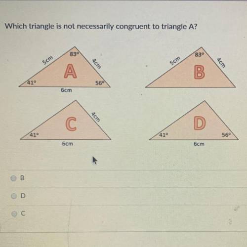 Which triangle is not necessarily congruent to triangle A?