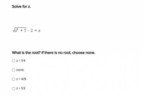 Solve for z. What is the root? If there is no root, choose none.