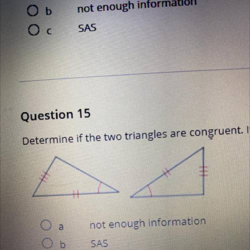 Determine if the two triangles are congruent. If they are, state how you know.

a) not enough info