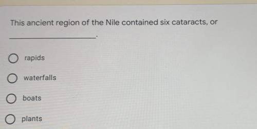 PLEAS HELP FAST

This ancient region of the Nile contained six cataracts, or
A.rap