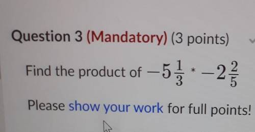 please simplify if possible -5 1/3 × -2 2/5 AND SHOW WORK If you dont know how to show work then do