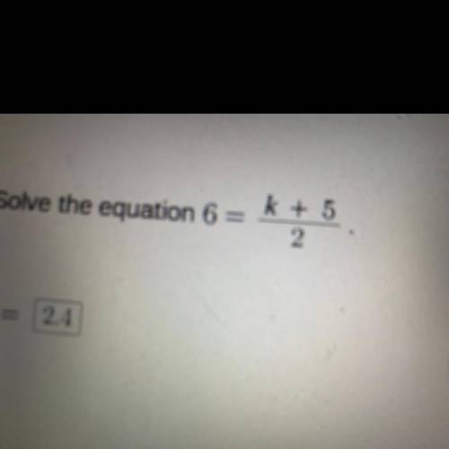 6=k+5/2 solve for k please help me
