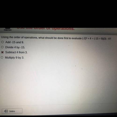 Using the order of operations, what should be done first to evaluate (-2)3+4 devided by (-15+9)(3)-