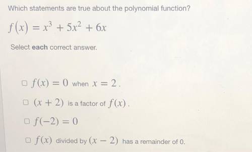 Which statements are true about the polynomial function? 
f(x)=x^3+5x^2+6x