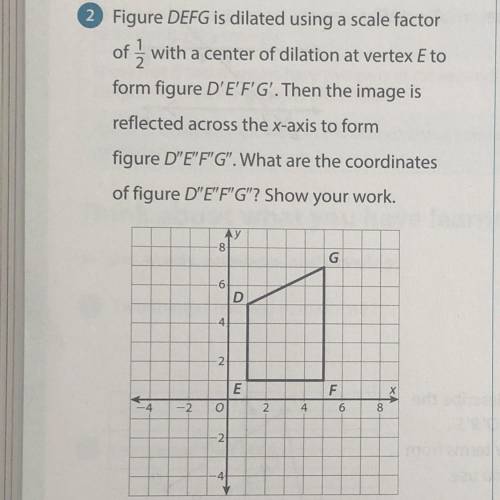 Figure DEFG is dilated using a scale factor

of} with a center of dilation at vertex Eto
form figu