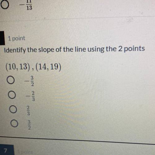 Identify the slope of the line using the 2 points

(10, 13), (14, 19)
O 3
Nico
CON
WIN
2